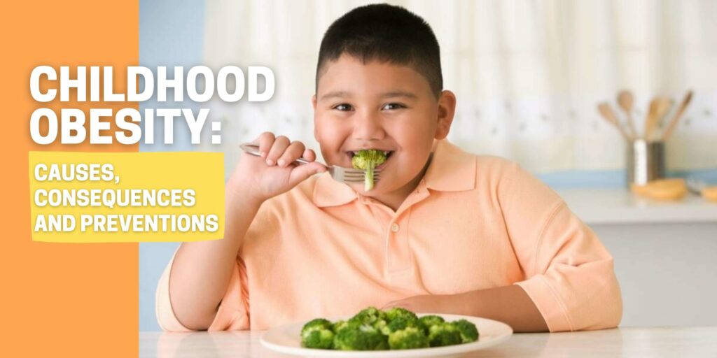 Childhood Obesity: Causes, Consequences, Symptoms And Prevention