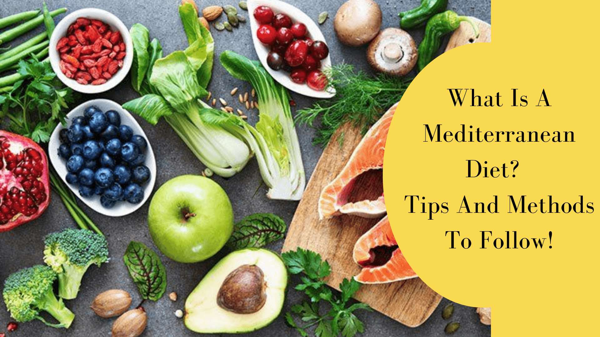 What Is A Mediterranean Diet Tips And Methods To Follow!