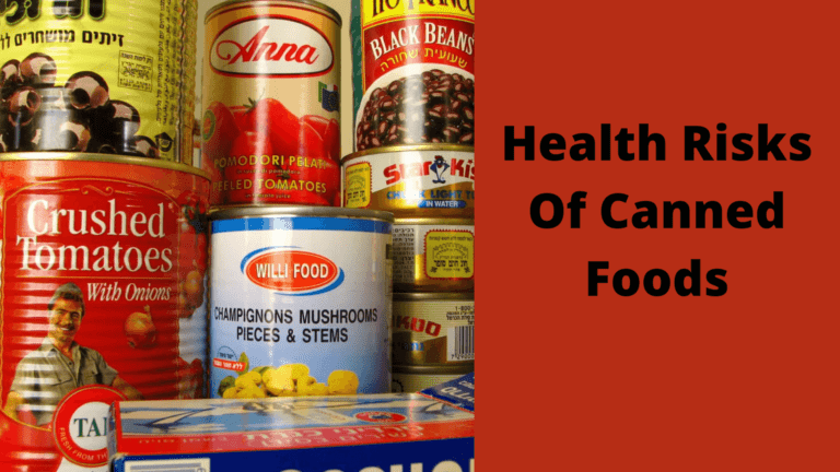 Health Risks Of Canned Foods – Everything You Needs To Know!