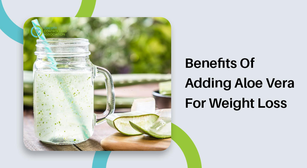 Benefits Of Adding Aloe Vera For Weight Loss
