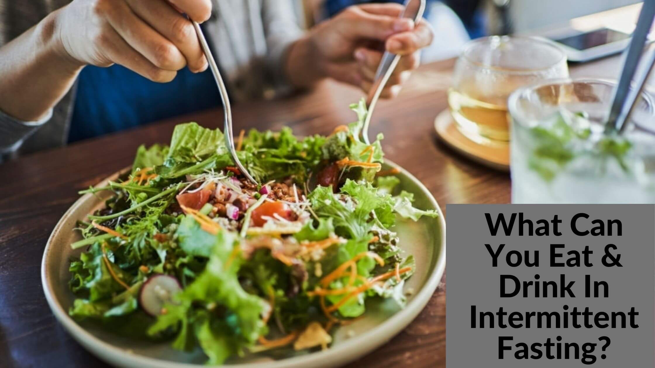 What Can You Eat Drink In Intermittent Fasting