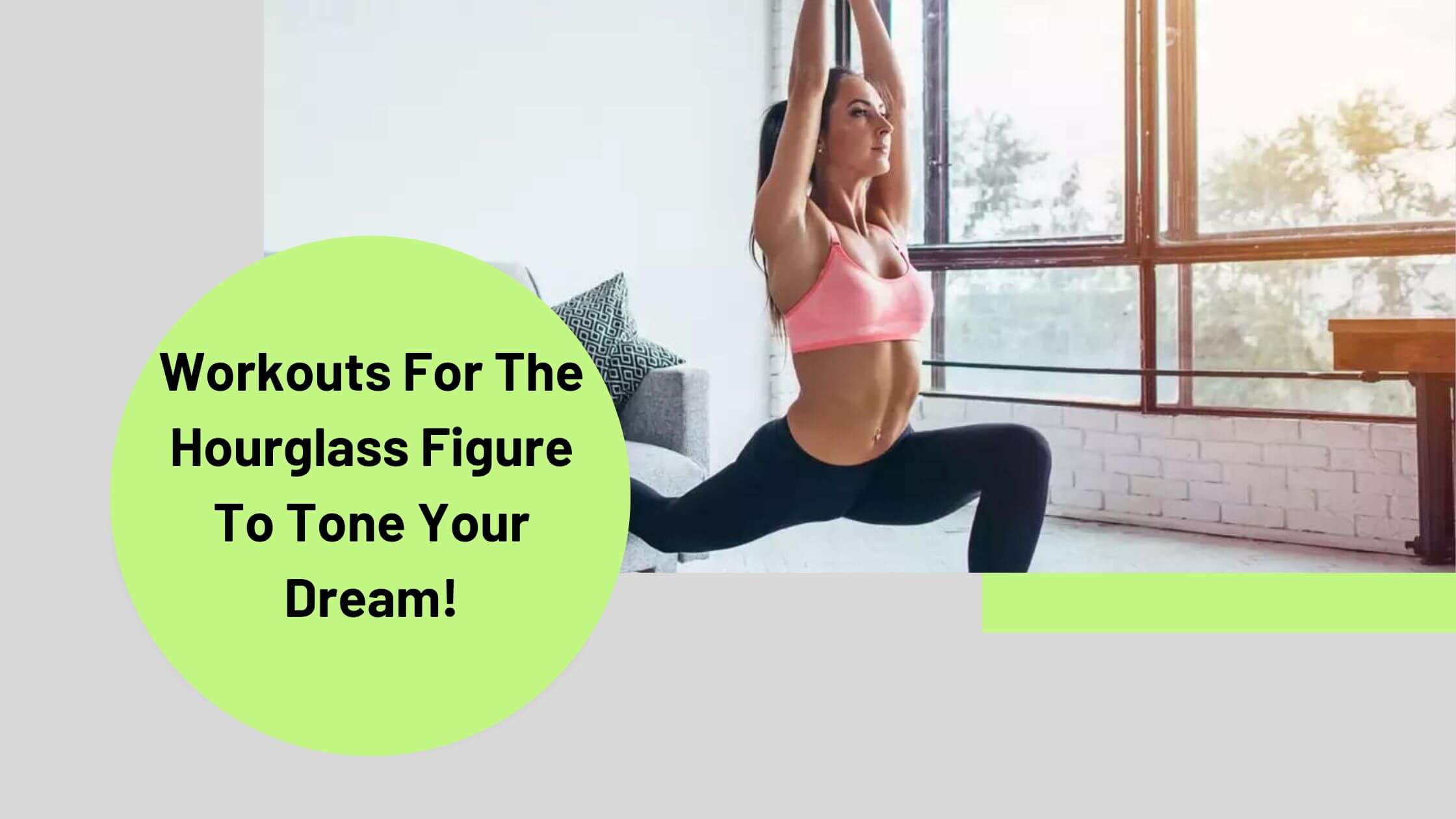 Workouts For The Hourglass Figure To Tone Your Dream!