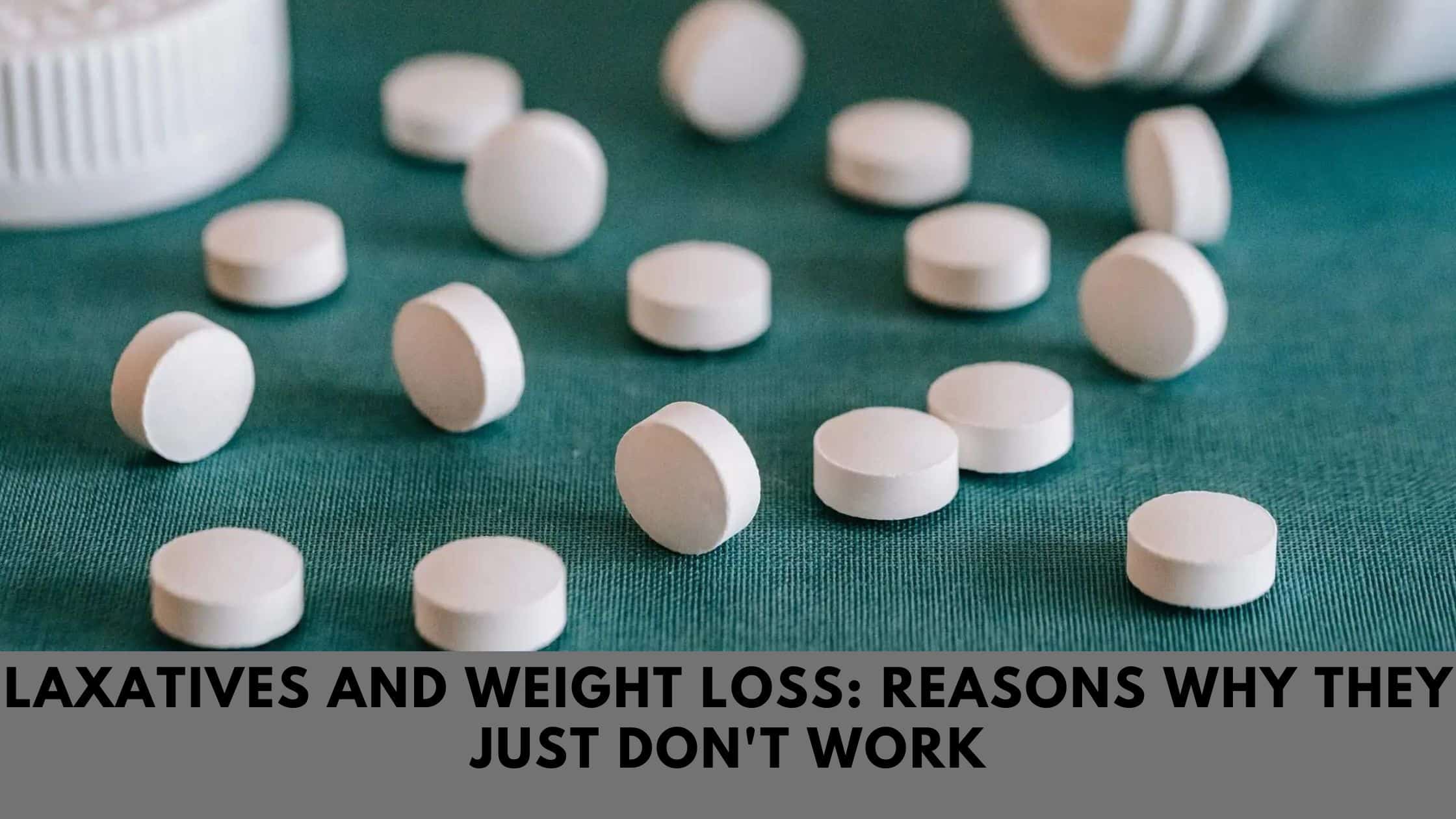 Laxative And Weight Loss Reasons Why They Just Dont Work