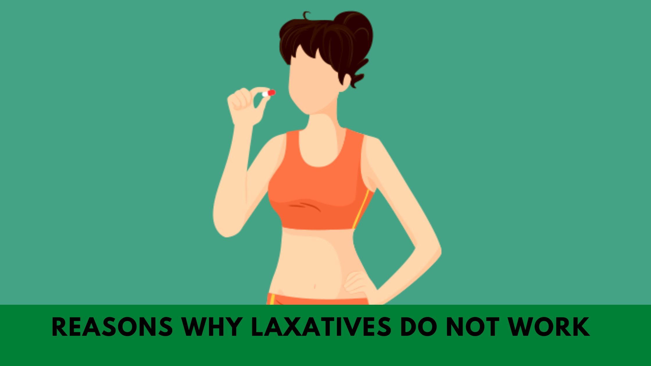 Reasons Why Laxatives Do Not Work