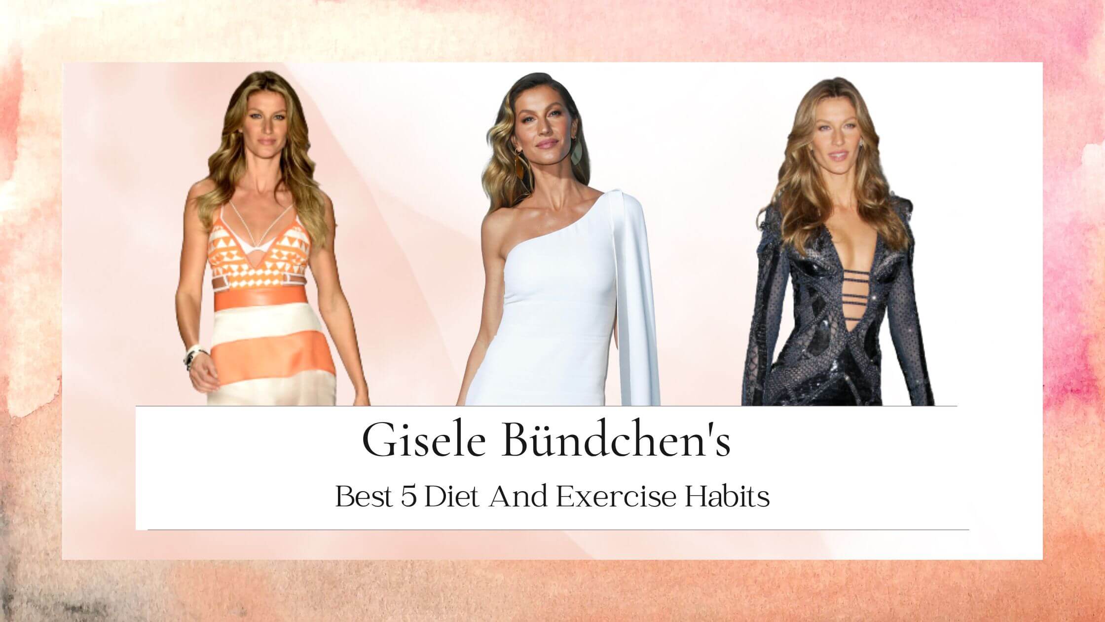 Best 5 Gisele Bündchen's Diet And Exercise Habits