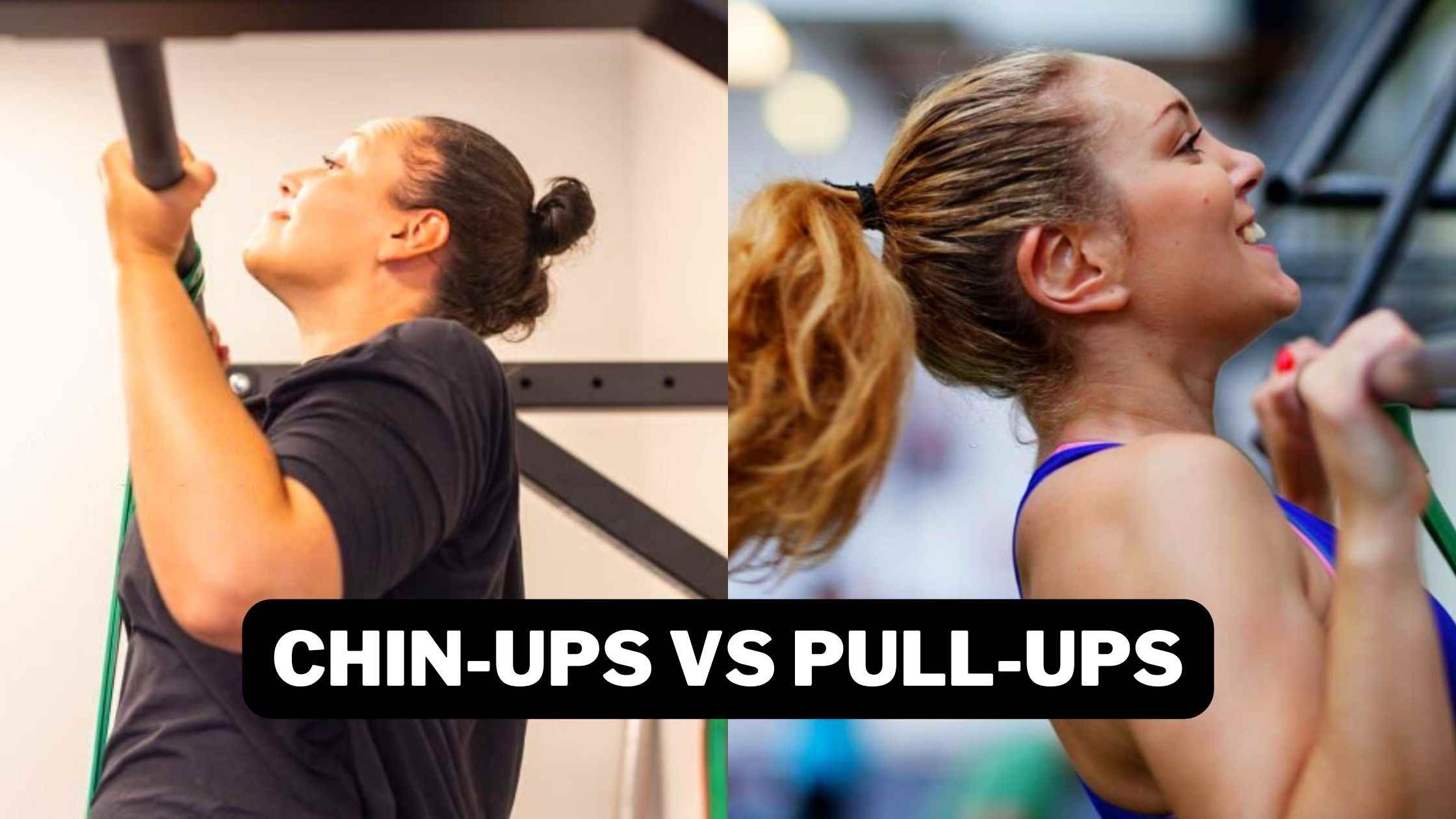 Chin-Ups VS Pull-Ups