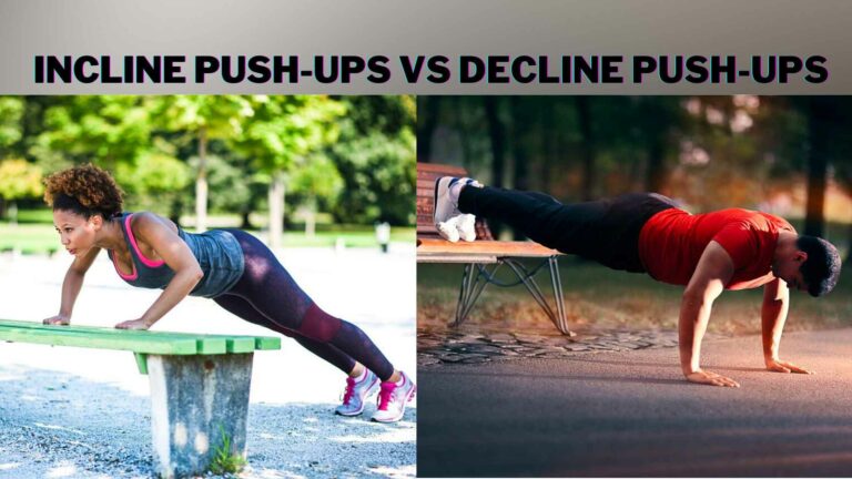 Incline Push-Ups VS Decline Push-Ups: Important To Know The Difference