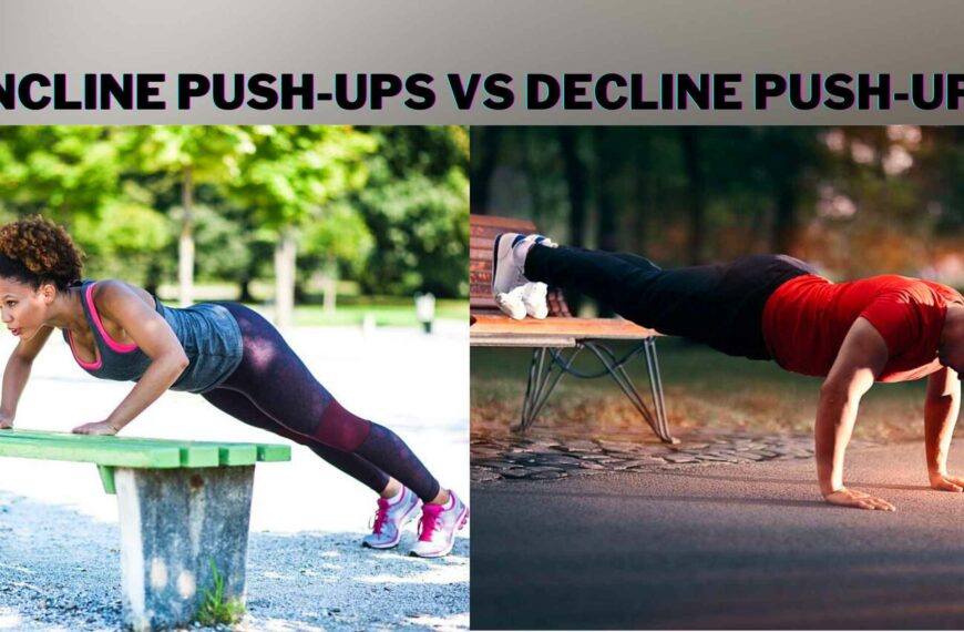 Incline Push-Ups and Decline Push-Ups