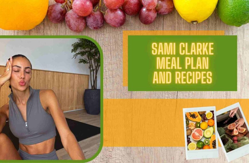 Sami Clarke Meal Plan And Recipes
