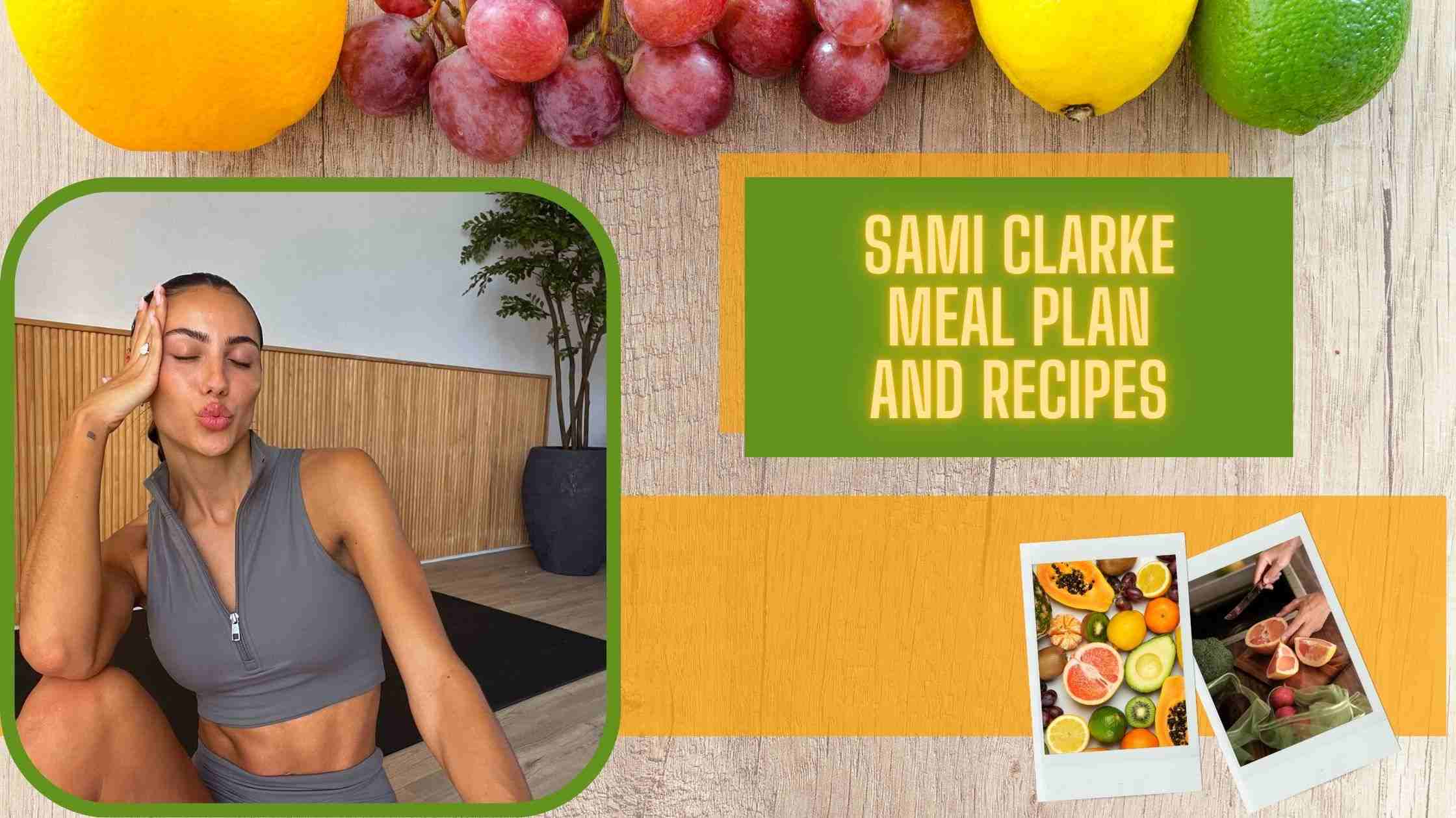 Sami Clarke Meal Plan And Recipes