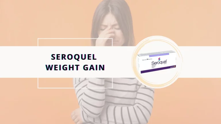 Seroquel Weight Gain – Top Reasons, Ways To Manage The Weight Gain