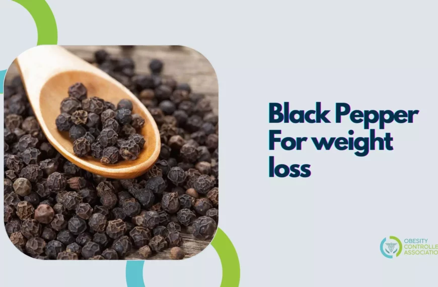 Black Pepper For weight loss