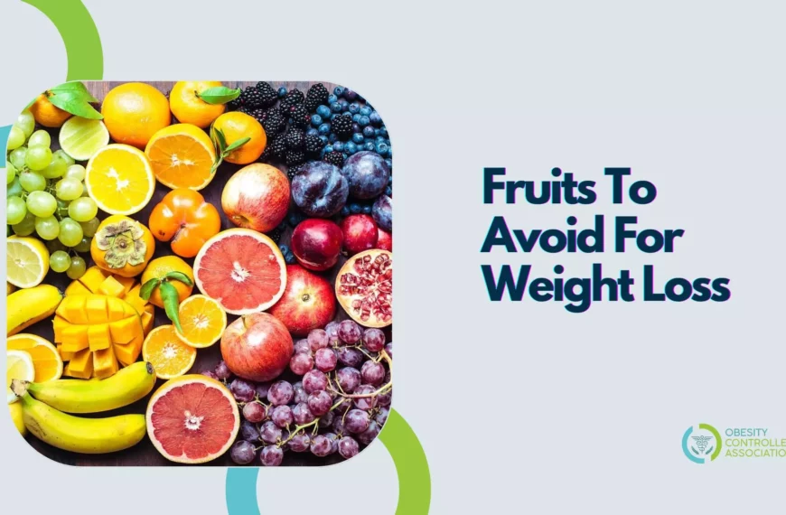 Fruits To Avoid For Weight Loss