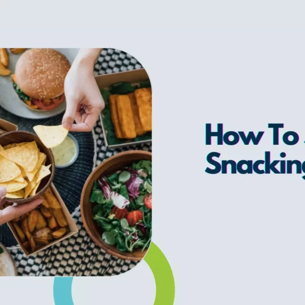 How To Stop Snacking